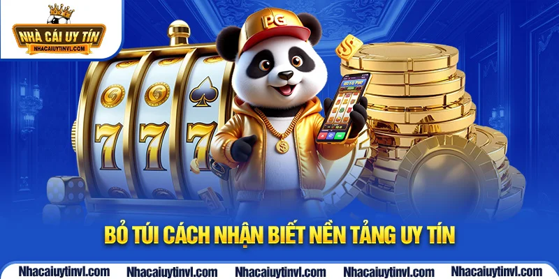 Bỏ túi cách nhận biết nền tảng uy tín
