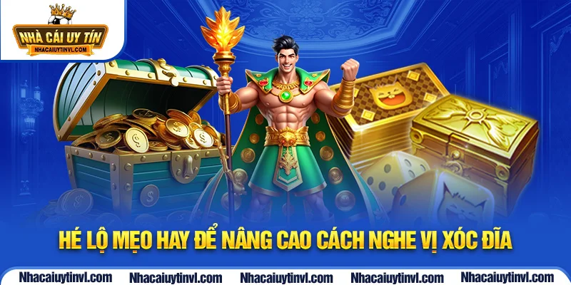 Hé lộ mẹo hay để nâng cao cách nghe vị xóc đĩa